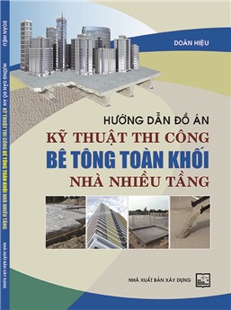 Hướng dẫn đồ án kỹ thuật thi công bê tông toàn khối nhà nhiều tầng