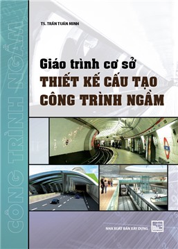 Giáo trình cơ sở thiết kế cấu tạo công trình ngầm