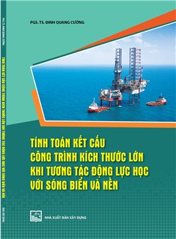 Tính toán kết cấu công trình kích thước lớn khi tương tác động lực học với sóng biển và nền 