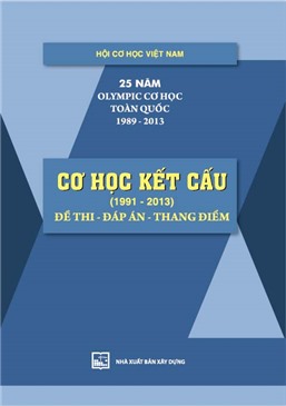 25 năm Olympic cơ học toàn quốc 1989-2013 Cơ học kết cấu (1991-2013) Đề thi - Đáp án - Thang điểm