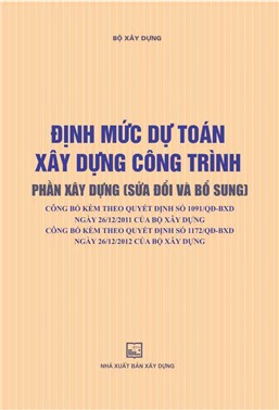 Định mức dự toán xây dựng công trình - Phần Xây dựng (Sửa đổi và bổ sung) - Kèm theo QĐ số 1091/QĐ-BXD và số 1172/QĐ-BXD