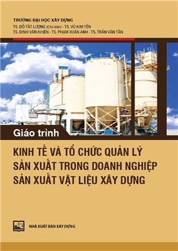 Giáo trình kinh tế và tổ chức quản lý sản xuất trong doanh nghiệp sản xuất vật liệu xây dựng 