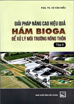 Hầm Bioga tập 2: Giải pháp nâng cao hiệu quả hầm Bioga để xử lý môi trường nông thôn