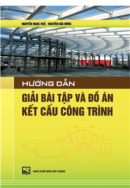 Hướng dẫn giải bài tập và đồ án kết cấu công trình