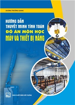 Hướng dẫn thuyết minh tính toán đồ án môn học máy và thiết bị nâng 