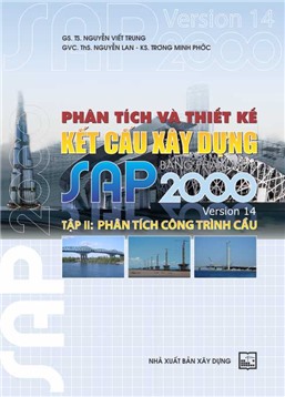 Phân tích và thiết kế kết cấu xây dựng bằng phần mềm SAP 2000 Version 14 tập 2