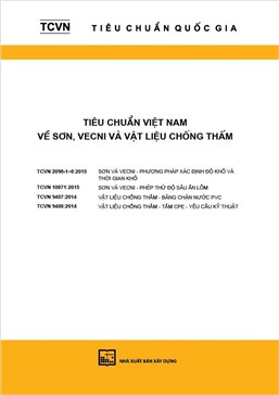 Tiêu chuẩn Việt Nam về Sơn, vecni và vật liệu chống thấm (TCVN 2096 - 1-6:2015; TCVN 10671:2015; TCVN 9407:2014; TCVN 9408:2014)