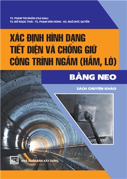 Xác định hình dạng tiết diện và chống giữ công trình ngầm bằng neo (hầm, lò) bằng neo