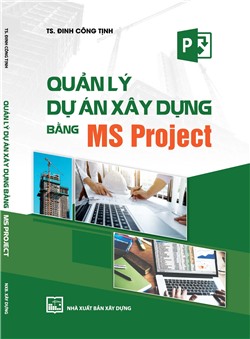 Quản lý dự án xây dựng bằng MS Project