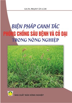 Biện pháp canh tác phòng chống sâu bệnh và cỏ dại trong nông nghiệp