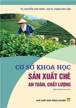 Cơ sở khoa học sản xuất chè an toàn, chất lượng