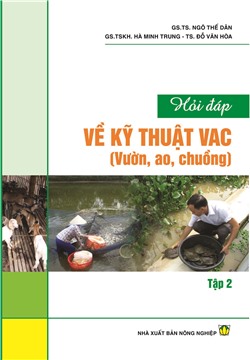 Hỏi đáp về kỹ thuật VAC (Vườn – Ao – Chuồng) (tập II)