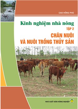 Kinh nghiệm nhà nông: Chăn nuôi và nuôi trồng thủy sản, tập 2 