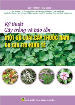 Kỹ thuật gây trồng và bảo tồn một số loài cây thuốc nam có giá trị kinh tế 