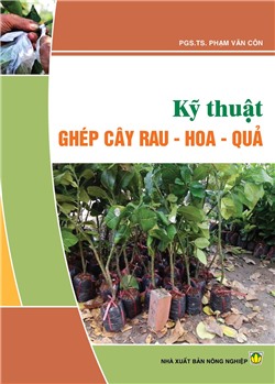 Kỹ thuật ghép cây rau - hoa - quả