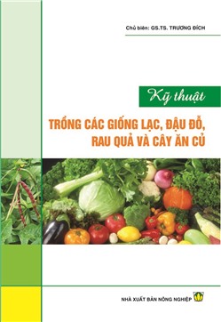 Kỹ thuật trồng các giống lạc, đậu đỗ, rau quả và cây ăn củ