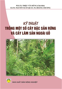 Kỹ thuật trồng một số cây đặc sản rừng và cây lâm sản ngoài gỗ