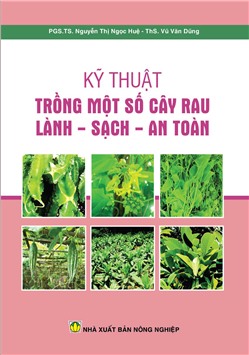 Kỹ thuật trồng một số cây rau lành - sạch - an toàn