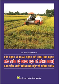 Xây dựng và nhân rộng mô hình ứng dụng các tiến bộ khoa học và công nghệ vào sản xuất nông nghiệp nông thôn