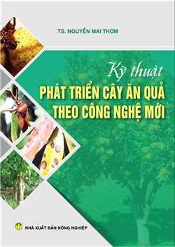 Kỹ thuật phát triển cây ăn quả theo công nghệ mới