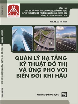 Quản lý hạ tầng kỹ thuật đô thị và ứng phó với biến đổi khí hậu - Đề án 1961: “Đào tạo, bồi dưỡng nâng cao năng lực quản lý xây dựng và phát triển đô thị đối với công chức lãnh đạo, chuyên môn đô thị các cấp giai đoạn 2010 - 2020”