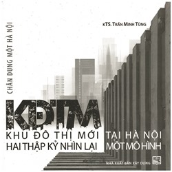 Chân dung một Hà Nội: KĐTM - Khu đô thị mới tại Hà Nội, Hai thập kỷ nhìn lại một mô hình