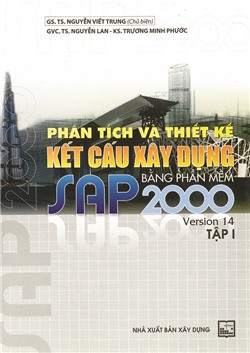 Phân tích và thiết kế kết cấu Xây dựng bằng phần mềm Sap 2000 Version 14  tập 1