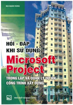 Hỏi đáp khi sử dụng Microsoft project trong lập và quản lý dự án công trình xây dựng