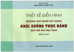 Thiết kế điển hình trường dạy nghề xây dựng khối xưởng thực hành quy mô 400 học sinh