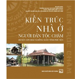 Kiến trúc nhà ở người dân tộc Chăm huyện Sơn Hòa và Đồng Xuân tỉnh Phú Yên