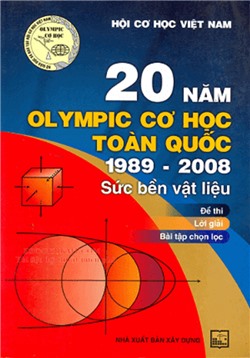 20 năm Olympic cơ học toàn quốc 1989-2008 - Sức bền vật liệu - Đề thi - Lời giảng - Bài tập chọn lọc