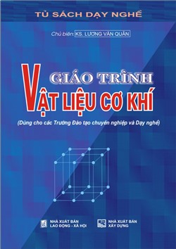 Giáo trình vật liệu cơ khí (Dùng cho các Trường Đào tạo chuyên nghiệp và Dạy nghề)