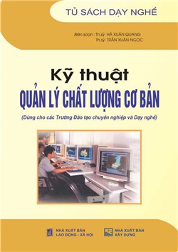 Kỹ thuật quản lý chất lượng cơ bản (Dùng cho các Trường Đào tạo chuyên nghiệp và Dạy nghề)