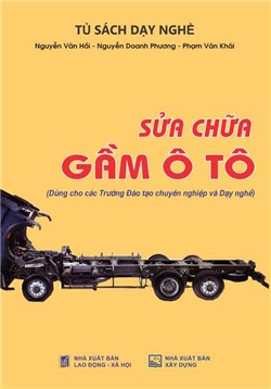 Sửa chữa gầm ô tô (Dùng cho các Trường Đào tạo chuyên nghiệp và Dạy nghề)