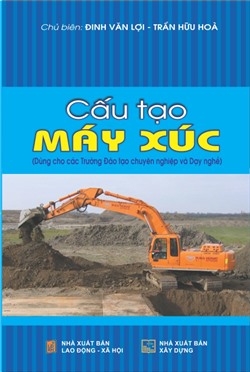 Cấu tạo máy xúc (Dùng cho các Trường Đào tạo chuyên nghiệp và Dạy nghề) 