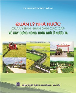 Quản lý Nhà nước của Ủy ban nhân dân các cấp về xây dựng nông thôn mới ở nước ta