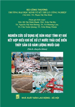 Nghiên cứu sử dụng hệ bùn hoạt tính kỵ khí kết hợp hiếu khí để xử lý nước thải chế biến thủy sản có hàm lượng muối cao (Sách chuyên khảo)