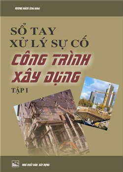 Sổ tay xử lý sự cố công trình xây dựng Tập 1