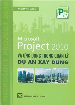 Microsoft Project 2010 và ứng dụng trong Quản lý dự án xây dựng