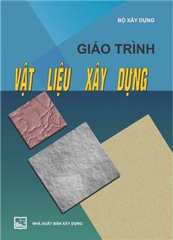 Giáo trình vật liệu xây dựng (Trường Cao đẳng Xây dựng số 3)