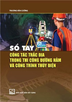 Sổ tay công tác trắc địa thi công đường hầm và công trình thủy điện