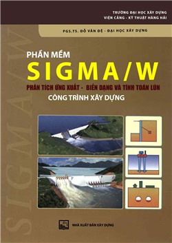 Phần mềm SIGMA/W phân tích ứng suất - biến dạng và tính toán lún công trình xây dựng