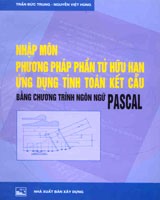 Nhập môn phương pháp phần tử hữu hạn ứng dụng tính toán kết cấu bằng chương trình ngôn ngữ PASCAL