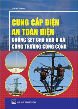 Cung cấp điện, an toàn điện và chống sét cho nhà ở và công trình công cộng 