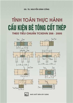 Tính toán thực hành cấu kiện bê tông cốt thép theo tiêu chuẩn TCXDVN 356-2005 Tập 2