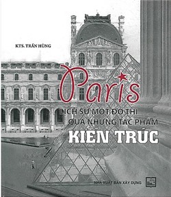 Paris lịch sử một đô thị qua những tác phẩm kiến trúc 