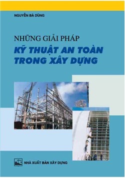 Những giải pháp kỹ thuật an toàn trong xây dựng 