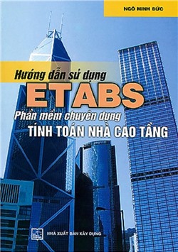 Hướng dẫn sử dụng Etabs Phần mềm chuyên dụng Tính toán nhà cao tầng  