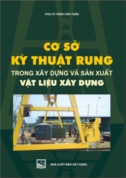 Cơ sở kỹ thuật rung trong xây dựng và sản xuất vật liệu xây dựng