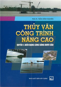 Thủy văn công trình nâng cao - Quyển 1: Biến dạng lòng sông dưới cầu